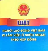 Luật Người Lao Động Việt Nam Đi Làm Việc Ở Nước Ngoài